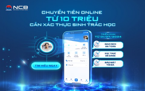 NOTIFICATION: BEGINNING JULY 1, 2024, THE NCB IZIMOBILE APP WILL USE BIOMETRICS FOR ALL MONEY TRANSFERS ABOVE VND 10 MILLION